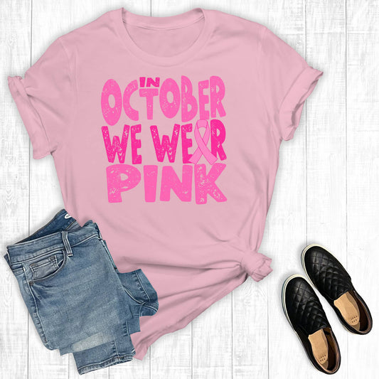 Breast Cancer In October We Wear Pink Graphic Tee